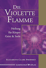 Kartonierter Einband Die violette Flamme von Elizabeth Clare Prophet