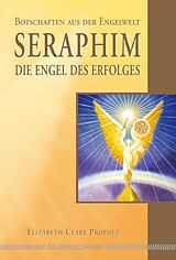 Kartonierter Einband Seraphim - Die Engel des Erfolges von Elisabeth Clare Prophet