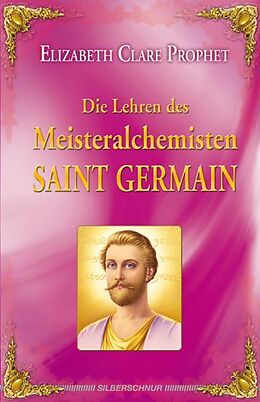Kartonierter Einband Die Lehren des Meisteralchemisten Saint Germain von Elizabeth Clare Prophet