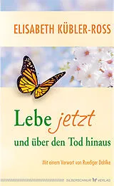 Fester Einband Lebe jetzt und über den Tod hinaus von Elisabeth Kübler-Ross