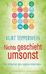 Kartonierter Einband Nichts geschieht umsonst von Kurt Tepperwein
