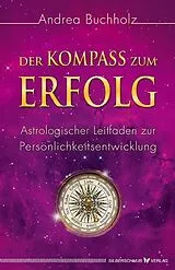 Kartonierter Einband Der Kompass zum Erfolg von Andrea Buchholz