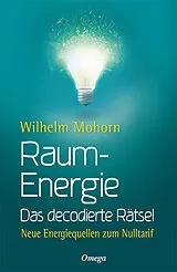 Fester Einband Raumenergie - Das decodierte Rätsel von Wilhelm Mohorn