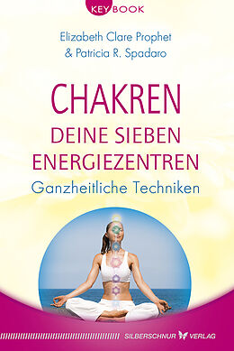 Kartonierter Einband Chakren  Deine sieben Energiezentren von Elizabeth Clare Prophet, Patricia R. Spadaro