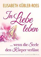 Fester Einband In Liebe leben von Elisabeth Kübler-Ross