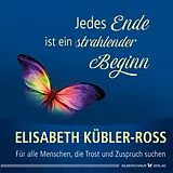 Fester Einband Jedes Ende ist ein strahlender Beginn von Elisabeth Kübler-Ross