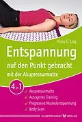 E-Book (epub) Entspannung auf den Punkt gebracht mit der Akupressurmatte von Klaus G. Lieg
