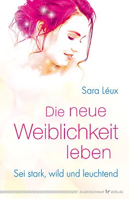 E-Book (epub) Die neue Weiblichkeit leben von Sara Léux