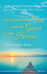 E-Book (epub) Der unerwartete Tod und die Geburt in den Himmel von Marie Johanne Croteau-Meurois