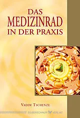 E-Book (epub) Das Medizinrad in der Praxis von Vadim Tschenze