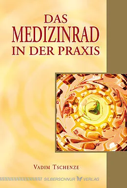 E-Book (epub) Das Medizinrad in der Praxis von Vadim Tschenze