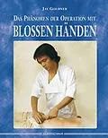 E-Book (epub) Das Phänomen der Operation mit blossen Händen von Jay Goldner