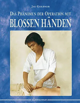 E-Book (epub) Das Phänomen der Operation mit blossen Händen von Jay Goldner