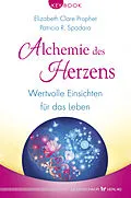 E-Book (epub) Alchemie des Herzens von Elizabeth Clare Prophet, Patricia R. Spadaro