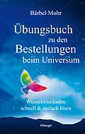 E-Book (epub) Übungsbuch zu den Bestellungen beim Universum von Bärbel Mohr