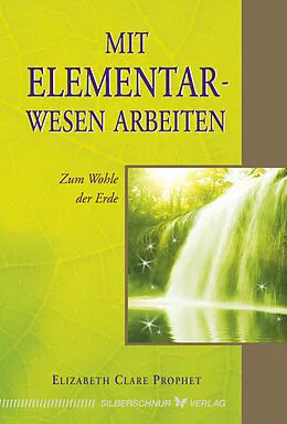 E-Book (epub) Mit Elementarwesen arbeiten von Elizabeth Clare Prophet