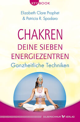 E-Book (epub) Chakren  Deine sieben Energiezentren von Elizabeth Clare Prophet, Patricia R. Spadaro