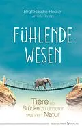 E-Book (epub) Fühlende Wesen von Birgit Rusche-Hecker, Annette Dorstijn