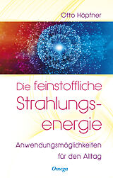 E-Book (epub) Die feinstoffliche Strahlungsenergie von Otto Höpfner