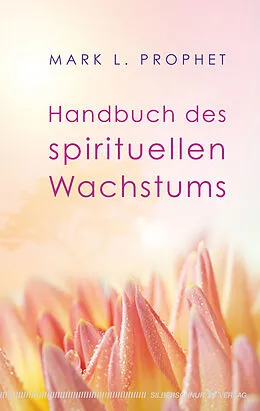 E-Book (epub) Handbuch des spirituellen Wachstums von Mark L. Prophet