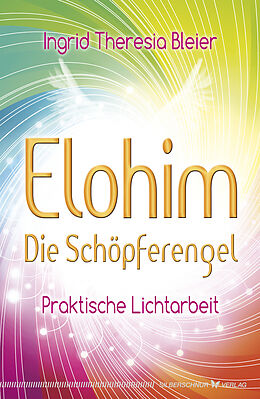 E-Book (epub) Elohim  Die Schöpferengel von Ingrid Theresia Bleier