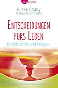 E-Book (epub) Entscheidungen fürs Leben von Eileen Caddy, David Earl Platts