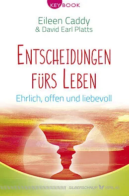 E-Book (epub) Entscheidungen fürs Leben von Eileen Caddy, David Earl Platts