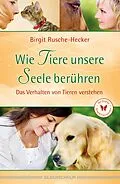E-Book (epub) Wie Tiere unsere Seele berühren von Birgit Rusche-Hecker