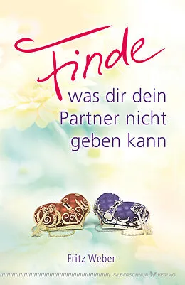 E-Book (epub) Finde, was dir dein Partner nicht geben kann von Fritz Weber