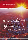E-Book (epub) Unverschämt glücklich... von Wolfgang Grussmann