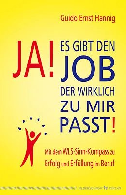 E-Book (epub) Ja! Es gibt den Job, der wirklich zu mir passt! von Guido Ernst Hannig