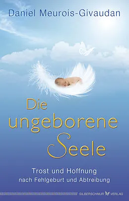 E-Book (epub) Die ungeborene Seele von Daniel Meurois-Givandan