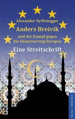 E-Book (epub) Anders Breivik und der Kampf gegen die Islamisierung Europas von Alexander Nyffenegger