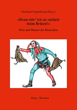 Kartonierter Einband "Denn stör' ich sie einfach beim Brüten!" von Eberhard Poppelbaum