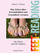 Kartonierter Einband Feet-Reading: Was Zehen über Persönlichkeit und Gesundheit verraten von Shanti C. Wetzel