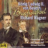Audio CD (CD/SACD) Briefwechsel aus den Jahren 1864-1872 von Richard Wagner, Ludwig II