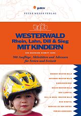E-Book (pdf) Westerwald, Rhein, Lahn, Dill &amp; Sieg mit Kindern von Eberhard Schmitt-Burk