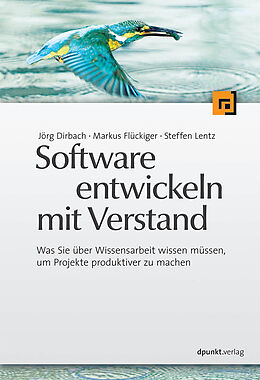 Kartonierter Einband Software entwickeln mit Verstand von Jörg Dirbach, Markus Flückiger, Steffen Lentz