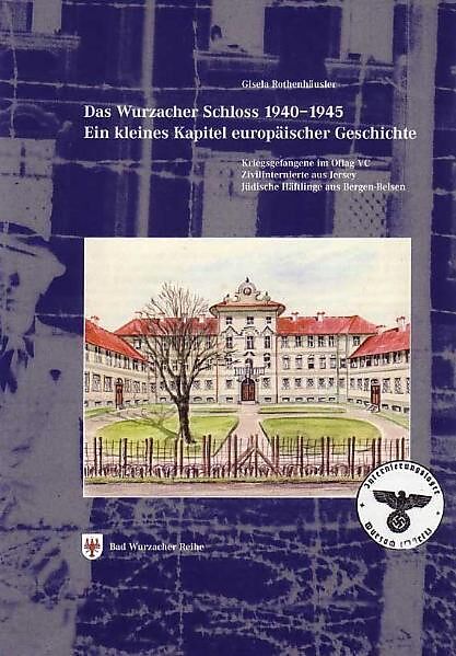 Das Wurzacher Schloss 19401945  ein kleines Kapitel europäischer Geschichte