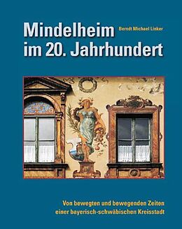 Fester Einband Mindelheim im 20. Jahrhundert von Berndt Michael Linker