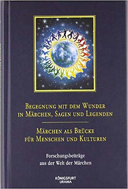 Fester Einband Begegnung mit dem Wunder in Märchen, Sagen und Legenden - Märchen als Brücke für Menschen und Kulturen von 