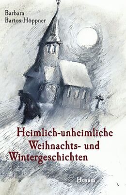 Fester Einband Heimlich-unheimliche Weihnachts- und Wintergeschichten von Barbara Bartos-Höppner