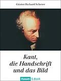 E-Book (epub) Kant, die Handschrift und das Bild von Günter R Scherer