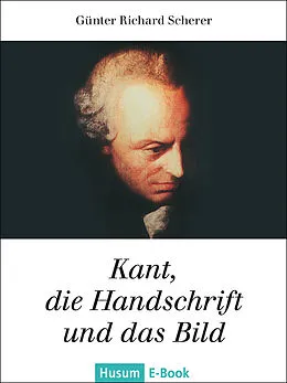 E-Book (epub) Kant, die Handschrift und das Bild von Günter R Scherer