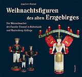 Kartonierter Einband Weihnachtsfiguren des alten Erzgebirges 1 von Joachim Riebel