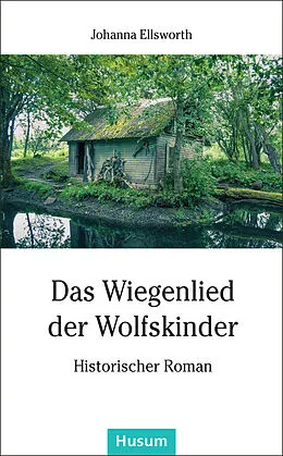 E-Book (epub) Das Wiegenlied der Wolfskinder von Johanna Ellsworth