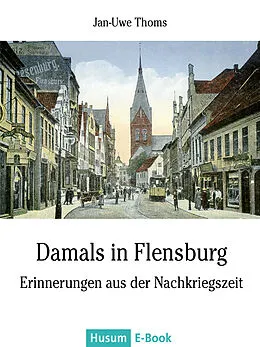E-Book (epub) Damals in Flensburg von Jan-Uwe Thoms