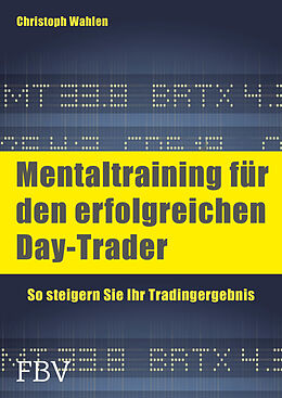 Kartonierter Einband Mentaltraining für den erfolgreichen Day-Trader von Christoph D. Wahlen