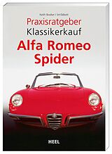 Kartonierter Einband Praxisratgeber Klassikerkauf: Alfa Romeo Spider von Keith Booker, Jim Talbott, Keith Booker