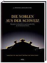 Fester Einband Die Noblen aus der Schweiz von Michael J Mehltretter, Peter Milde, Michael J Mehltretter